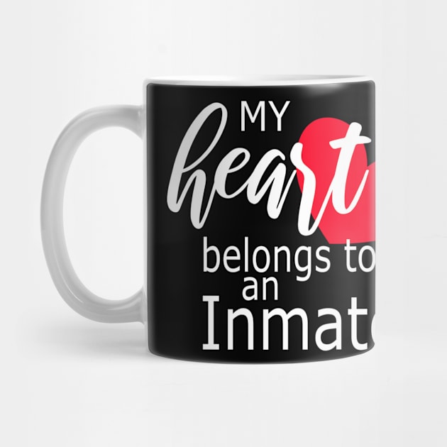 My Heart Belongs to an Inmate - T Shirt Gift for Men and Women with Loved Ones In Jail - Jail Wife, Husband, Mom, Spouse, Girlfriend, Boyfriend, Aunt, Uncle, Grandma by JPDesigns